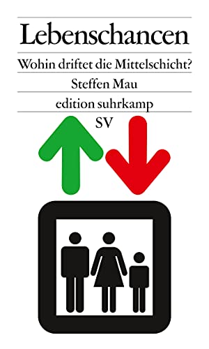 Lebenschancen: Wohin driftet die Mittelschicht? (edition suhrkamp) von Suhrkamp Verlag AG